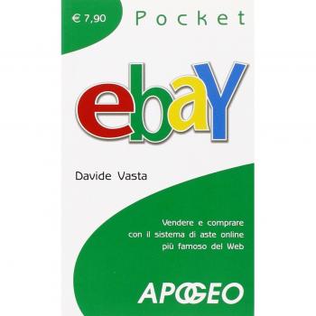 EBay. Vendere e comprare con il sistema di aste online più famoso del Web