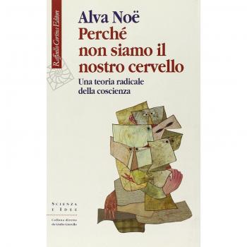Perché non siamo il nostro cervello. Una teoria radicale della coscienza
