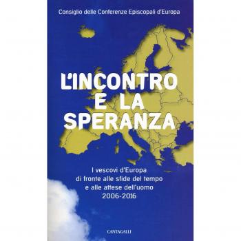 L'incontro e la speranza. I vescovi d'Europa di fronte alle sfide del l tempo e alle attese dell'uomo (2006-2016)