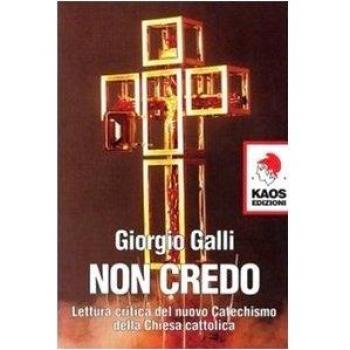 Non credo. Lettura critica del nuovo catechismo della Chiesa cattolica