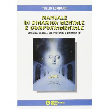 Manuale di dinamica mentale e comportamentale. Dinamica mentale del profondo e dinamica PSI