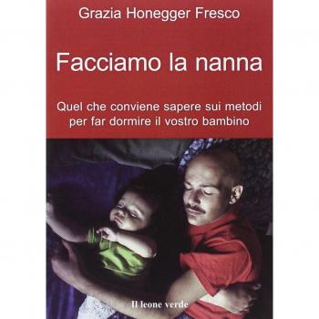 Facciamo la nanna. Quel che conviene sapere sui metodi per far dormire il vostro bambino