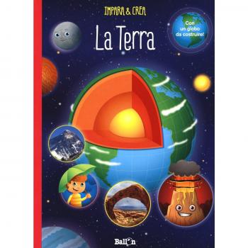 La terra. Impara & crea. Ediz. a colori