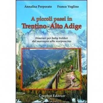 A piccoli passi in Trentino-Alto Adige. Itinerari per baby trekker dal marsupio allo scarponcino