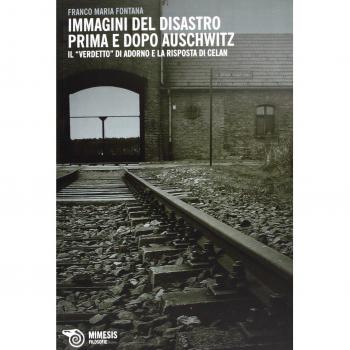 Immagini del disastro prima e dopo Auschwitz. Il «verdetto» di Adorno e la risposta di Celan