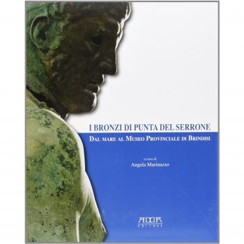I bronzi di Punta del Serrone. Dal mare al museo provinciale di Brindisi