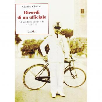 Ricordi di un ufficiale. Gli anni Trenta di mio padre (1928-1939)