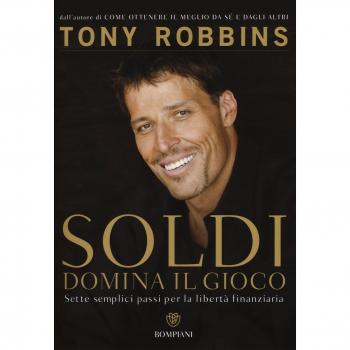 Soldi. Domina il gioco. Sette semplici passi per la libertà finanziaria