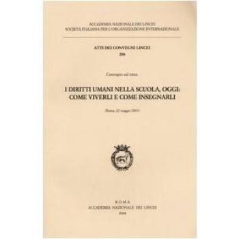 I diritti umani nella scuola, oggi: come viverli e come insegnarli. Atti del Convegno (Roma, 22 maggio 2003)