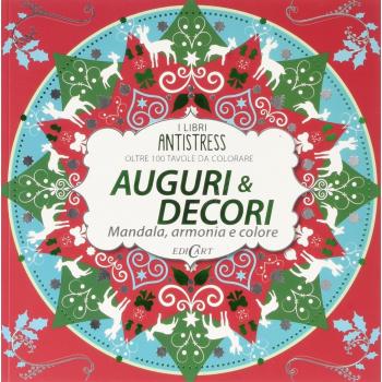 Auguri & decori. Mandala, armonia e colore. Oltre 100 tavole da colorare