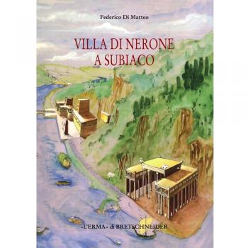 Villa di Nerone a Subiaco. Il Complesso dei Simbruina Stagna