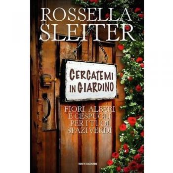 Cercatemi in giardino. Fiori, alberi e cespugli per i tuoi spazi verdi