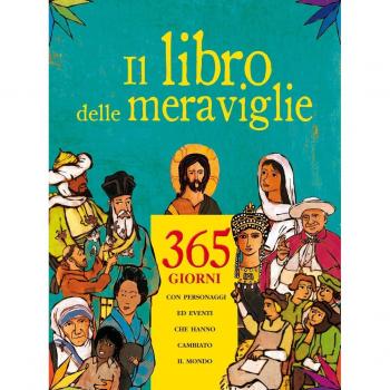 Il libro delle meraviglie. 365 giorni con personaggi e eventi che hanno cambiato il mondo