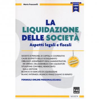 La liquidazione delle società. Aspetti legali e fiscali. Con aggiornamento online
