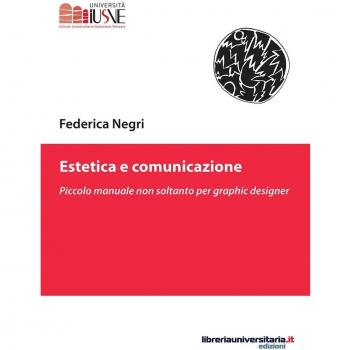 Estetica e comunicazione. Piccolo manuale non soltanto per graphic designer