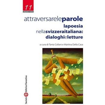 Attraversare le parole. La poesia nella Svizzera italiana: dialoghi e letture