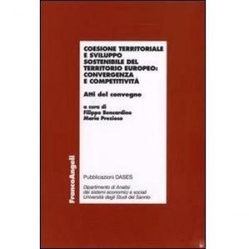 Coesione territoriale e sviluppo sostenibile del territorio europeo: convergenza e competitività. Atti del Convegno