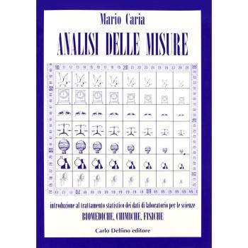 Analisi delle misure. Introduzione al trattamento statistico dei dati di laboratorio per le scienze biomediche, chimiche, fisiche