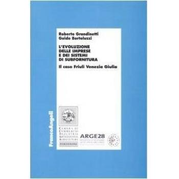 L'evoluzione delle imprese e dei sistemi di subfornitura. Il caso Friuli Venezia Giulia