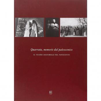 Quarrata, memorie dal palcoscenico. Il teatro amatoriale nel Novecento