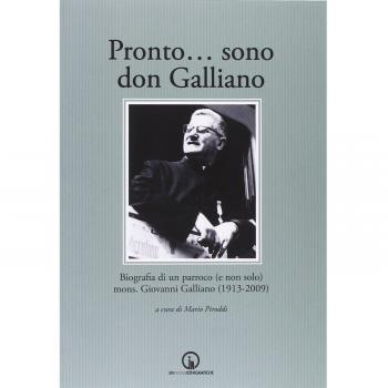 Pronto... sono don Galliano. Biografia di un parroco (e non solo) mons. Giovanni Galliano (1913-2009). Con DVD