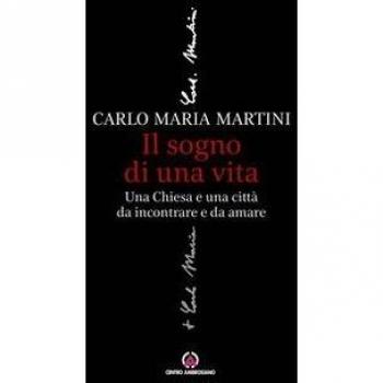 Il sogno di una vita. Una Chiesa e una città da incontrare e da amare