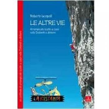 Le altre vie. Arrampicate scelte a caso nelle Dolomiti e dintorni