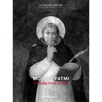 Mounir Fatmi. Transition State. Catalogo della mostra (Milano, 26 ottobre 2017-7 gennaio 2018). Ediz. italiana e inglese