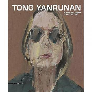 Tong Yan Runan. Forme del tempo-Forms of time. Catalogo della mostra