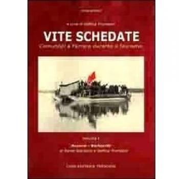 Vite schedate. Comunisti a Ferrara durante il fascismo