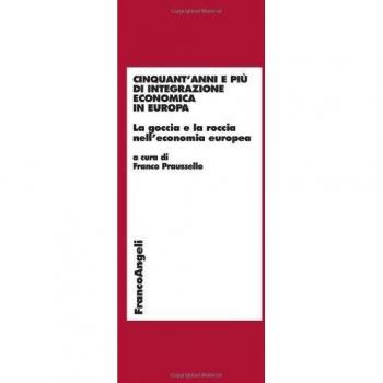 Cinquant'anni e più di integrazione economica in Europa. La goccia e la roccia nell'economia europea