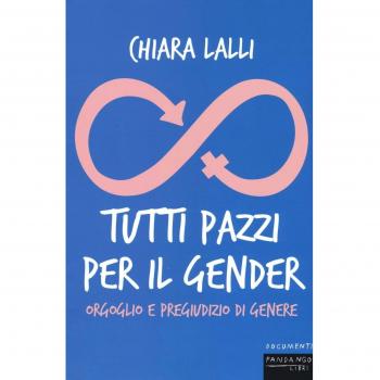 Tutti pazzi per il gender. Orgoglio e pregiudizio di genere