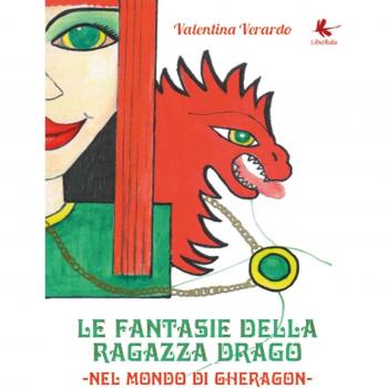 Le fantasie della ragazza drago. Nel mondo di Gheragon