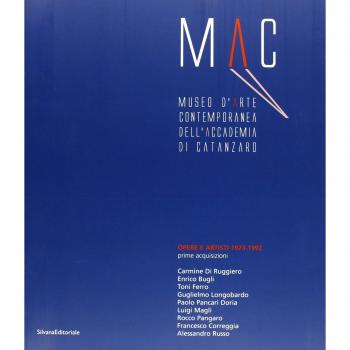 Museo d'arte contemporanea dell'Accademia di Catanzaro. Opere e artisti. Catalogo della mostra (Catanzaro, 22 marzo-10 aprile 2005)