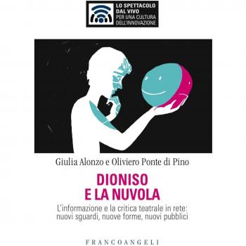 Dioniso e la nuvola. L'informazione e la critica teatrale in rete: nuovi sguardi, nuove forme, nuovi pubblici