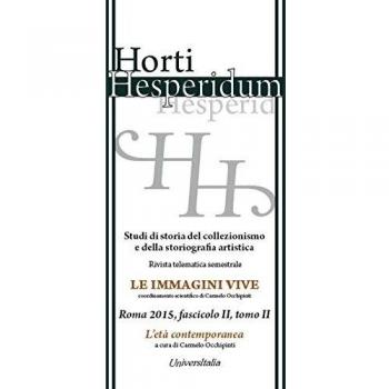 Horti hesperidum, Roma 2015, fascicolo II. Studi di storia del collezionismo e della storiografia artistica. L'età contemporanea (Vol. 2)