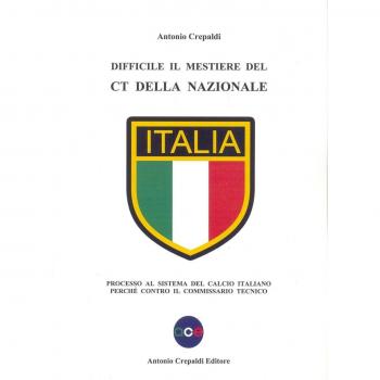 Difficile il mestiere del CT della nazionale. Processo al sistema del calcio italiano perché contro il commissario tecnico