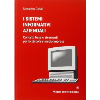 I sistemi informativi aziendali. Concetti base e strumenti per la piccola e media impresa
