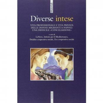 Diverse intese. Vita professionale e vita privata delle donne migranti a Napoli: una difficile «conciliazione»