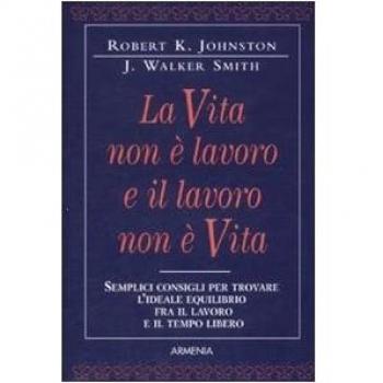 La vita non è lavoro e il lavoro non è vita