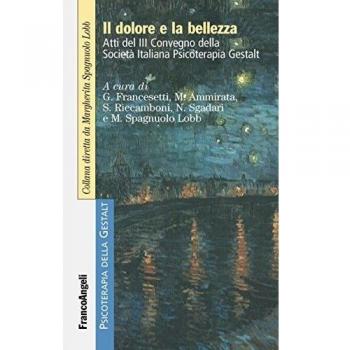 Il dolore e la bellezza. Atti del 3º Convegno della Società Italiana Psicoterapia Gestalt