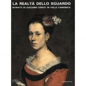 La realtà dello sguardo. Ritratti di Giacomo Ceruti in Valle Camonica