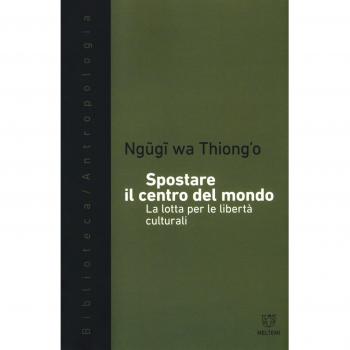 Spostare il centro del mondo. La lotta per le libertà culturali
