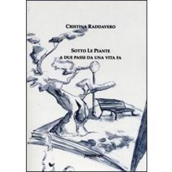 Sotto le piante. A due passi da una vita fa