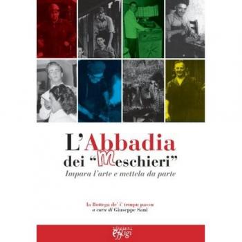L'abbadia dei «meschieri». Impara l'arte e mettela da parte