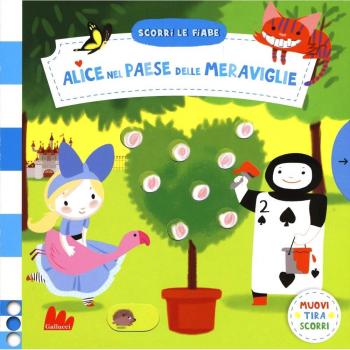 Alice nel paese delle meraviglie. Scorri le fiabe. Ediz. a colori