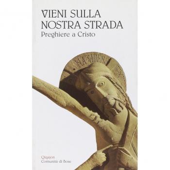 Vieni sulla nostra strada. Preghiere a Cristo