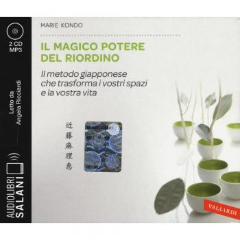 Il magico potere del riordino. Il metodo giapponese che trasforma i vostri spazi e la vostra vita letto da Angela Ricciardi. Audiolibro. 2 CD Audio formato MP3