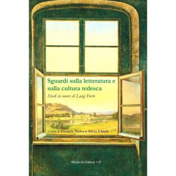 Sguardi sulla letteratura e sulla cultura tedesca. Studi in onore di Luigi Forte. Ediz. italiana e tedesca