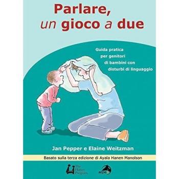 Parlare un gioco a due. Guida pratica per genitori di bambini con disturbi di linguaggio